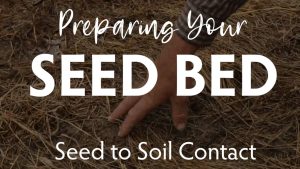 Preparing your seed bed, seed to soil contact, Hamilton Native Outpost