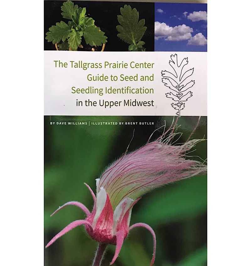 By Dave Williams Illustrated by Brent Butler The Tallgrass Prairie Center's guide for the Upper Midwest to identify seedlings and seeds of 72 species