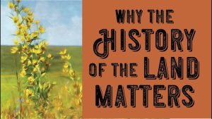 Maximillian Sunflower, Why the History of the Land Matters, Hamilton Native Outpost